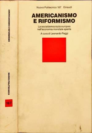 Americanismo e riformismo. La socialdemocrazia europea nell’economia mondiale aperta.