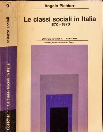 Le classi sociali in Italia 1870-1970.