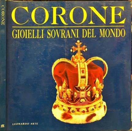 Corone. Gioielli sovrani del mondo.