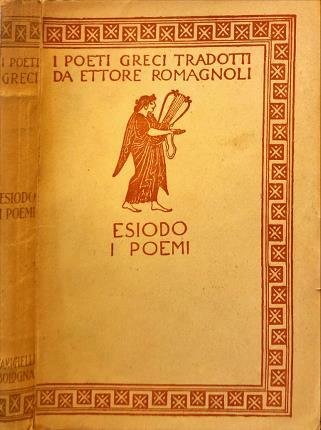 I poemi. Esiodo. Le Opere e i Giorni – La teogonia – Lo scudo di Ercole – Frammenti. Con incisioni di A. De Carolis e A. Moroni.