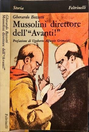 Mussolini direttore dell’Avanti!”. Prefazione di Ugoberto Alfassio Grimaldi.