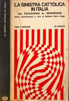 La sinistra cattolica in Italia. Dal dopoguerra al Referendum. Storia …