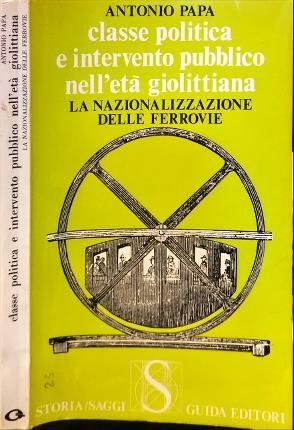 Classe politica e intervento pubblico nell’età giolittiana. La nazionalizzazione delle …