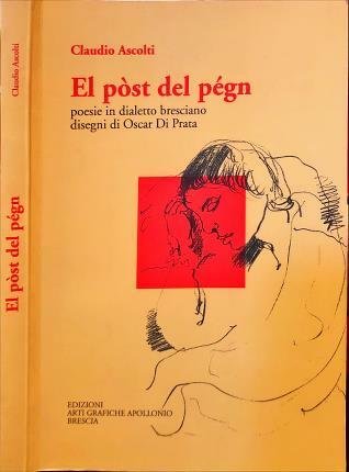 El pòst del pégn. Poesie in dialetto bresciano. Disegni di …