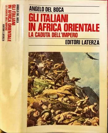Gli italiani in Africa orientale. La caduta dell’impero.