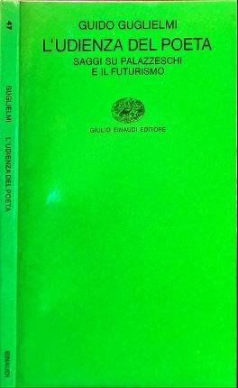 L’udienza del poeta. Saggi su Palazzeschi e il Futurismo.