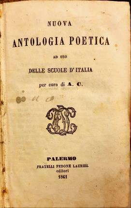 Nuova Antologia poetica ad uso delle scuole d’Italia per cura …