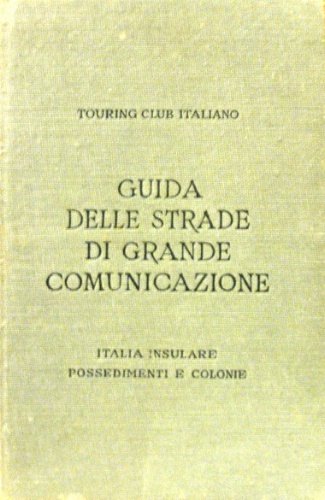Guida itineraria delle strade di grande comunicazione e di particolare …