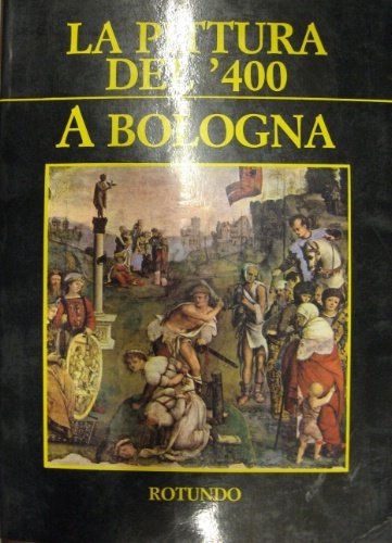 La pittura del '400 a Bologna. Traduzioni di Gioia Smargiassi.