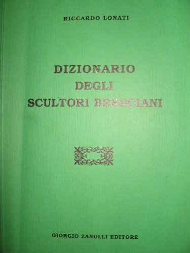 Dizionario degli scultori bresciani.