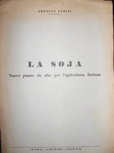 La soja. Nuove piante da olio per l'agricoltura italiana.