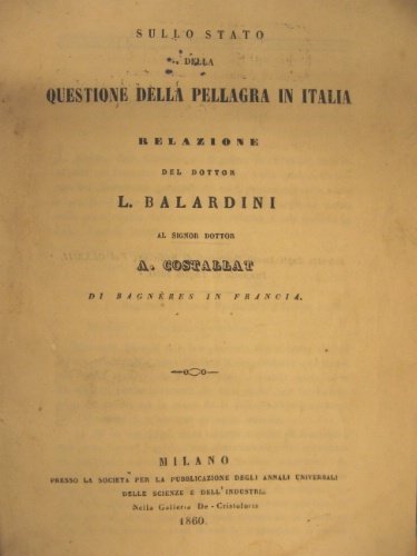 Sullo stato della questione della pellagra in Italia. Relazione del …