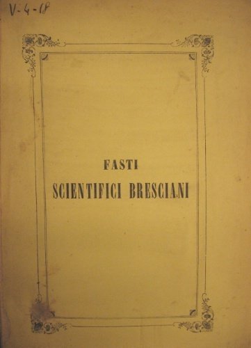 Fasti scientifici bresciani. Cenni storici.