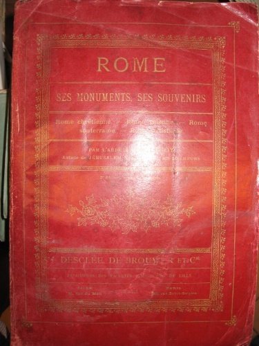 Rome. Ses monuments, ses souvenirs. Rome chrétienne - Rome paienne …