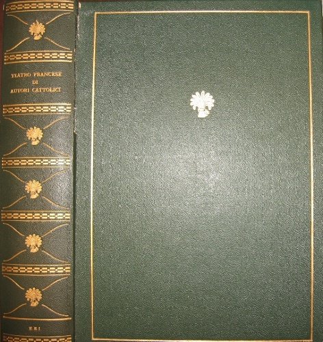 Teatro francese contemporaneo di autori cattolici. Presentato da Mario Apollonio. …