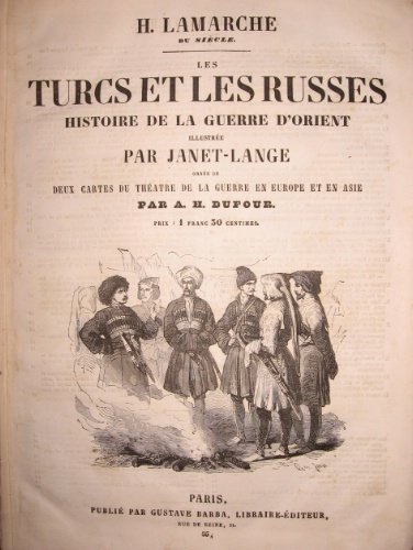 Histoire de la guerre d'Orient. Les Turcs et les Russes. …