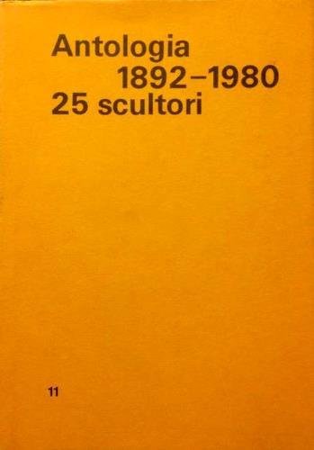 Antologia 1892-1980. 25 scultori.