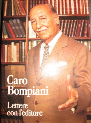 Caro Bompiani. Lettere con l'editore. A cura di Gabriella D'Ina …