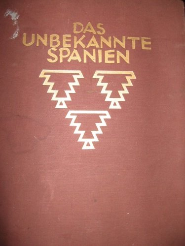 Das Unbekannte Spanien. Baukunst – Landschaft – Volksleben.