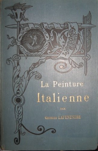 La peinture italienne. I. Depuis les origines jusqu’à la fin …
