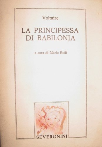 La principessa di Babilonia. A cura di Mario Roffi. Con quattro illustrazioni di Ernesto Treccani.