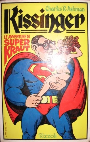 Kissinger. Le avventure di Super-Kraut. Traduzione dall’americano di Elena Spagnol.