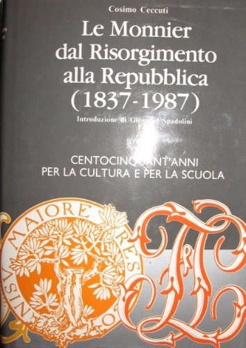 Le Monnier dal Risorgimento alla Repubblica (1837-1987). Centocinquant’anni per la …