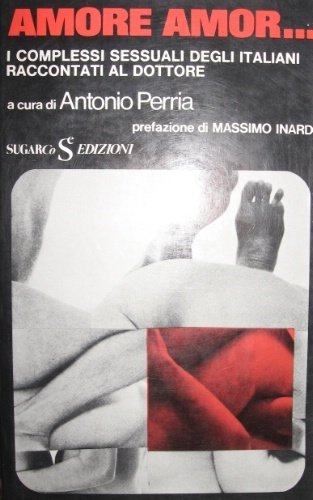 Amore amor… A cura di Antonio Perria. Prefazione di Massimo …