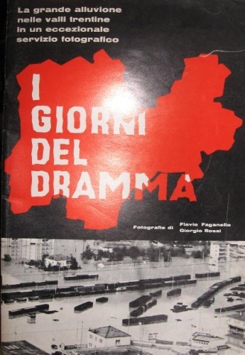 I giorni del dramma. Fotografie di Flavio Faganello e Giorgio …