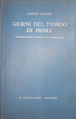 Giorni del mondo di prima. Vagabondaggi e soste di un …