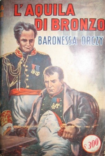 L’aquila di bronzo. (The bronze eagle). Romanzo. Traduzione dall’inglese di …