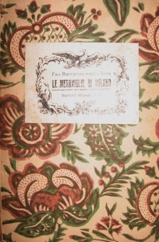 Le meraviglie di Milano. Traduzione dal testo latino. Introduzione e …