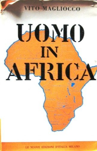 Uomo in Africa. Con 8 disegni nel testo e 76 …