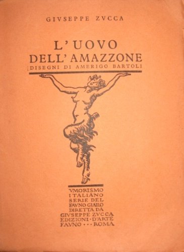 L'uovo dell'amazzone. Disegni di Amerigo Bartoli. Coperta e fregi di …