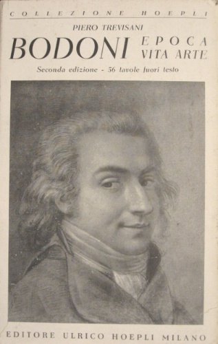 Bodoni. Epoca vita arte. Cinquantasei tavole fuori testo. Seconda edizione.