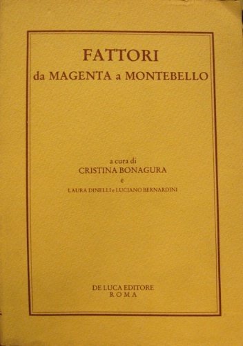 Fattori. Da Magenta a Montebello. Catalogo della Mostra al Cisternino …
