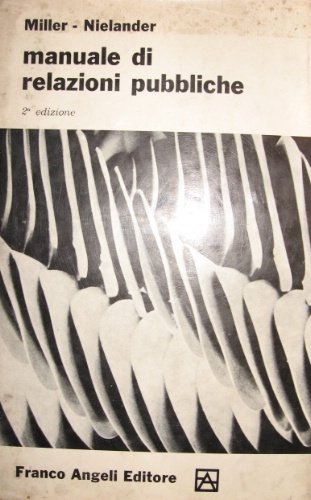 Manuale di relazioni pubbliche. 2a edizione. Traduzione di Bianca Maria …