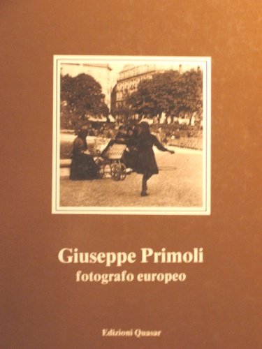 Giuseppe Primoli. Fotografo europeo. Testo di Carlo Pietrangeli. Catalogo e …