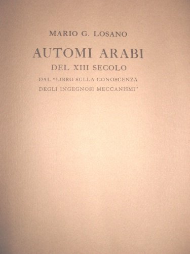 Automi arabi del XIII secolo. Dal “Libro sulla conoscenza degli …