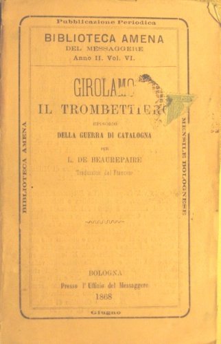 Girolamo il trombettiero. Episodio della guerra di Catalogna. Traduzione dal …