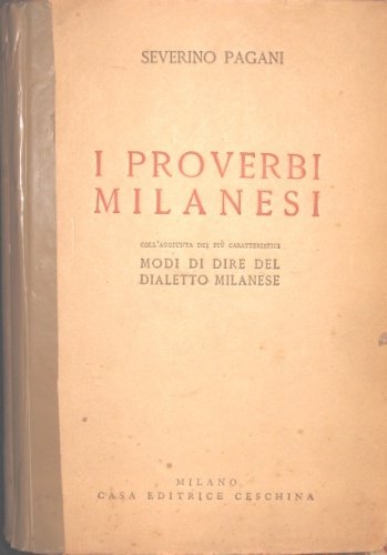 I proverbi di Milano. Raccolti ed annotati da Severino Pagani. …
