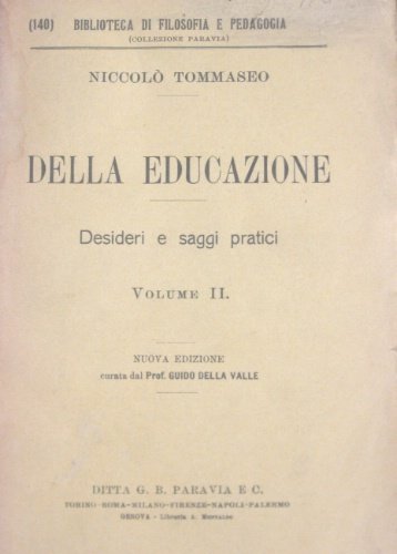 Della educazione. Desideri e saggi pratici. Volume I [-II]. Nuova …