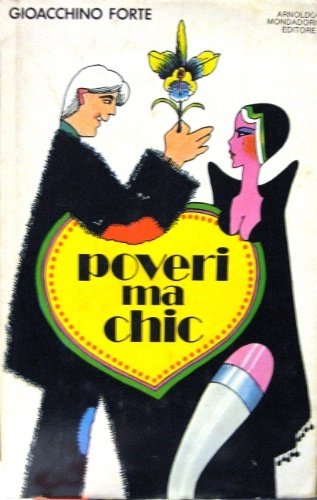 Poveri ma chic. Manuale di consigli galanti per tempi austeri.