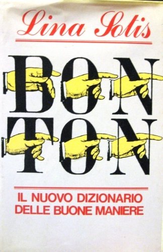 Bon Ton. Il Nuovo Dizionario delle Buone Maniere. Con 8 …