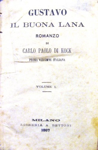 Gustavo il buona lana. Romanzo. Prima versione italiana. Volume I …