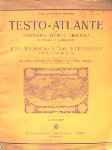 Testo-atlante di geografia storica generale. E d’Italia in particolare. Evo …