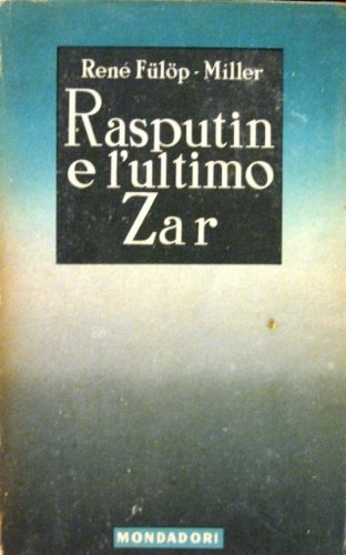 Rasputin e l’ultimo zar. Il santo diavolo. Ottava edizione. Traduzione …