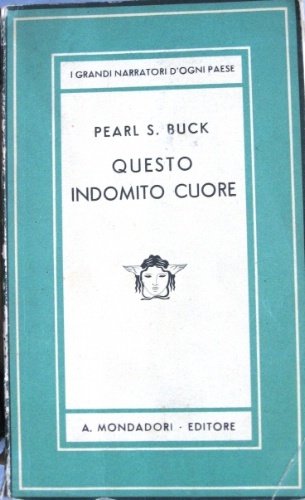 Questo indomito cuore. Romanzo. Unica traduzione autorizzata di Andrea Damiano.