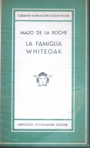 La famiglia Whiteoak. Romanzo. Unica traduzione autorizzata dall’inglese di Elle …