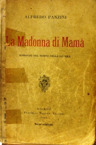 La Madonna di Mamà. Romanzo del tempo della guerra. Terzo …